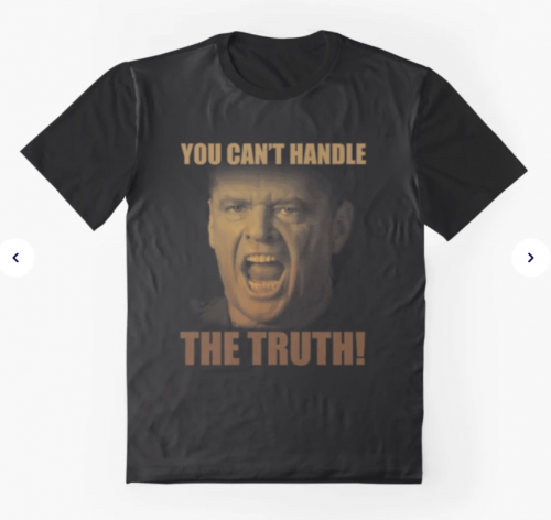 You Can't Handle The Truth Graphic T-Shirt
